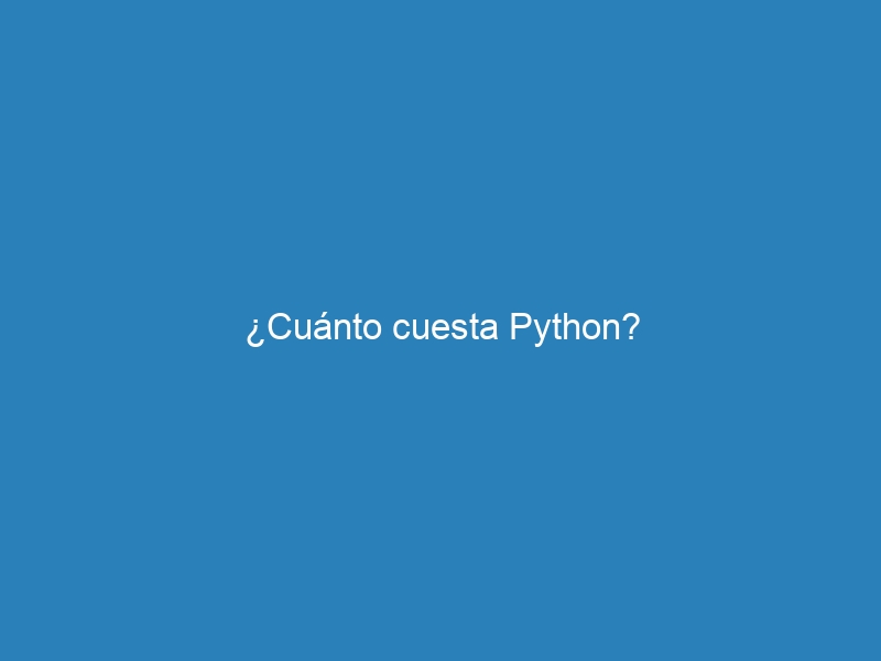 ¿Cuánto cuesta Python?