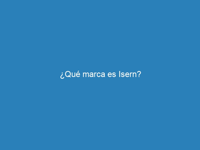 ¿Qué marca es Isern?